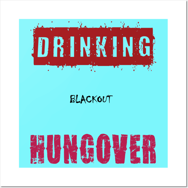 Drinking... Blackout... Hungover Wall Art by TshirtWhatever